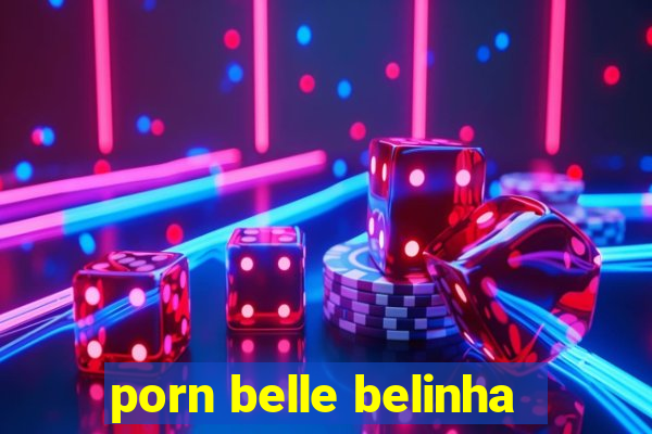 porn belle belinha